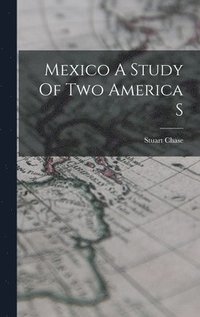bokomslag Mexico A Study Of Two America S