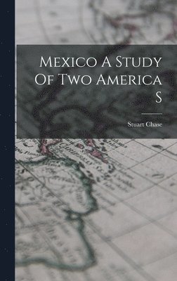Mexico A Study Of Two America S 1