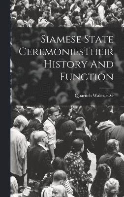 Siamese State CeremoniesTheir History And Function 1