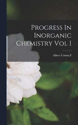 Progress In Inorganic Chemistry Vol I 1