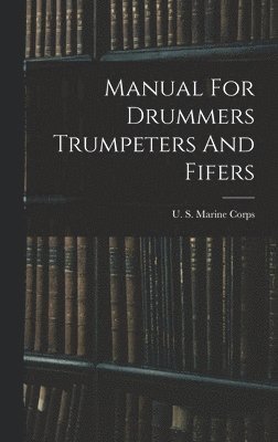 bokomslag Manual For Drummers Trumpeters And Fifers