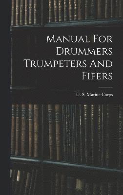 Manual For Drummers Trumpeters And Fifers 1