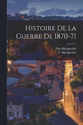 bokomslag Histoire de la Guerre de 1870-71