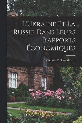 bokomslag L'Ukraine et la Russie dans leurs rapports conomiques