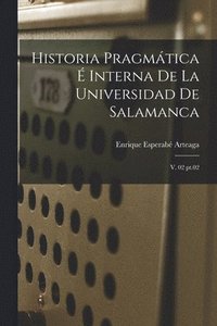 bokomslag Historia pragmática é interna de la Universidad de Salamanca