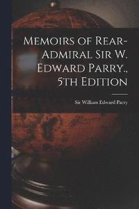 bokomslag Memoirs of Rear-Admiral Sir W. Edward Parry., 5th Edition