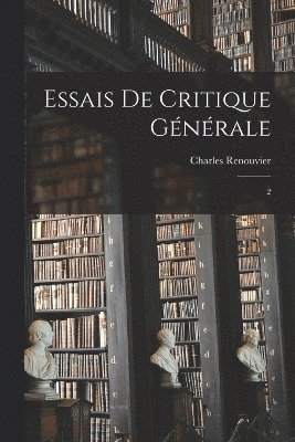 Essais de critique générale: 2 1