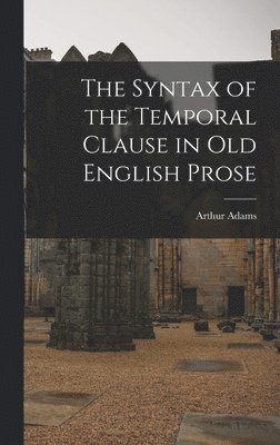 The Syntax of the Temporal Clause in Old English Prose 1