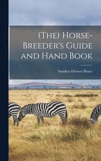 bokomslag (The) Horse-breeder's Guide and Hand Book
