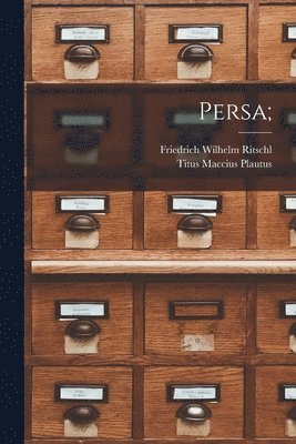 Titus Maccius Plautus, Friedrich Wilhelm Ritschl - Persa;, Häftad