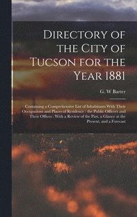 bokomslag Directory of the City of Tucson for the Year 1881