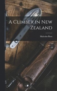 bokomslag A Climber in New Zealand