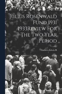 bokomslag Julius Rosenwald Fund 1931 1933Review For The Two Year Period