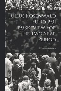 bokomslag Julius Rosenwald Fund 1931 1933Review For The Two Year Period