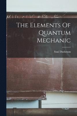 bokomslag Elements Of Quantum Mechanic