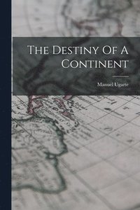 bokomslag The Destiny Of A Continent