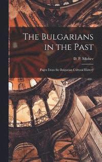 bokomslag The Bulgarians in the Past; Pages From the Bulgarian Cultural History