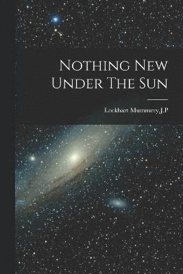 Nothing New Under The Sun 1