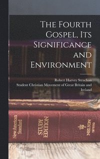bokomslag Fourth Gospel, its Significance and Environment