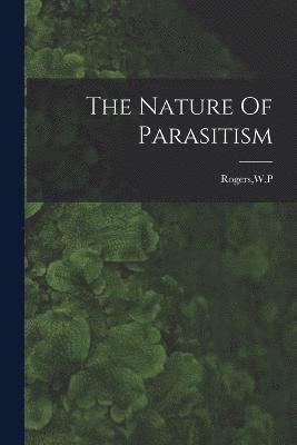 The Nature Of Parasitism 1