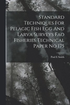 Standard Techniques For Pelagic Fish Egg And Larva Surveys Fao Fisheries Technical Paper No 175 1