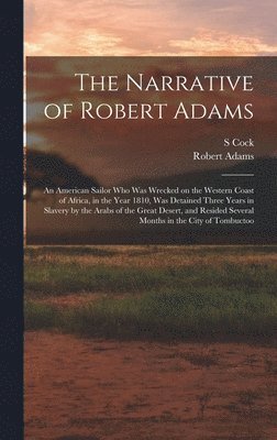 Robert Adams, S Cock, S. Cock - Narrative of Robert Adams, Inbunden