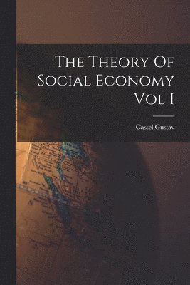 The Theory Of Social Economy Vol I 1