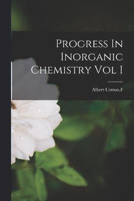 Progress In Inorganic Chemistry Vol I 1