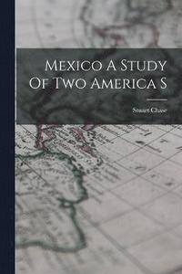 bokomslag Mexico A Study Of Two America S