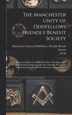 bokomslag The Manchester Unity of Oddfellows Friendly Benefit Society