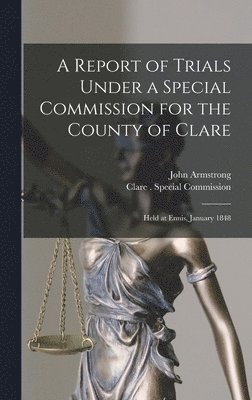 John Armstrong - Report of Trials Under a Special Commission for the County of Clare, Inbunden