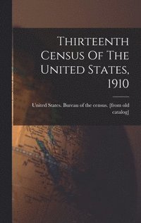 bokomslag Thirteenth Census Of The United States, 1910