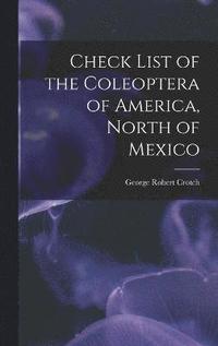 bokomslag Check List of the Coleoptera of America, North of Mexico