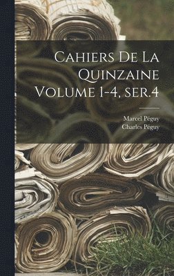 Péguy Charles 1873-1914, Péguy Marcel, Charles, 1873-1914, Péguy, Péguy, Marcel, Charles Péguy - Cahiers de la quinzaine Volume 1-4, ser.4, Inbunden
