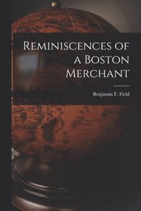 bokomslag Reminiscences of a Boston Merchant