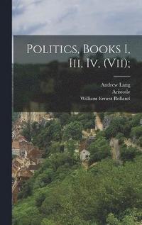 bokomslag Politics, Books I, Iii, Iv, (vii);