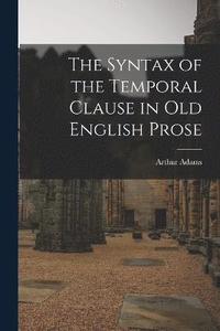 bokomslag The Syntax of the Temporal Clause in Old English Prose