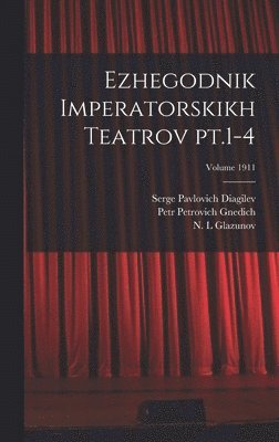 bokomslag Ezhegodnik imperatorskikh teatrov pt.1-4; Volume 1911