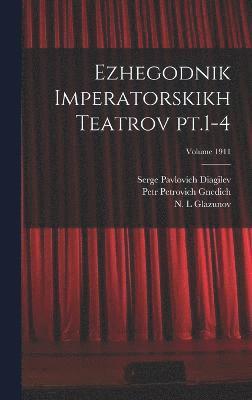 Ezhegodnik imperatorskikh teatrov pt.1-4; Volume 1911 1