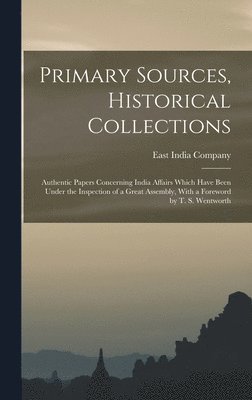 East India Company - Primary Sources, Historical Collections, Inbunden