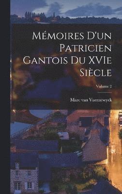 Mémoires d'un patricien gantois du XVIe siècle; Volume 2, Inbunden