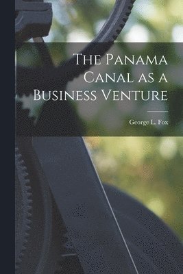 bokomslag Panama Canal as a Business Venture