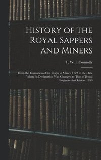 bokomslag History of the Royal Sappers and Miners