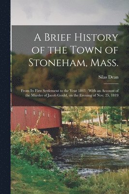 Silas Dean - Brief History of the Town of Stoneham, Mass., Häftad