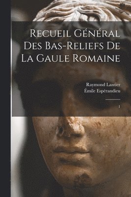 Recueil général des bas-reliefs de la Gaule romaine