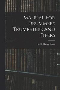 bokomslag Manual For Drummers Trumpeters And Fifers
