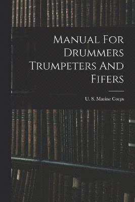 Manual For Drummers Trumpeters And Fifers 1