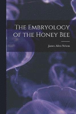 bokomslag The Embryology of the Honey Bee