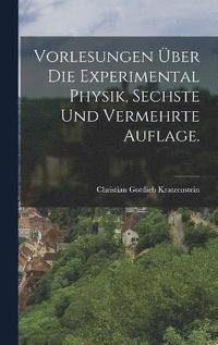 bokomslag Vorlesungen ber die Experimental Physik, Sechste und vermehrte Auflage.