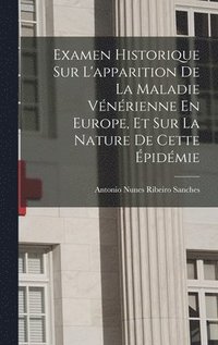 bokomslag Examen Historique Sur L'apparition De La Maladie Vnrienne En Europe, Et Sur La Nature De Cette pidmie
